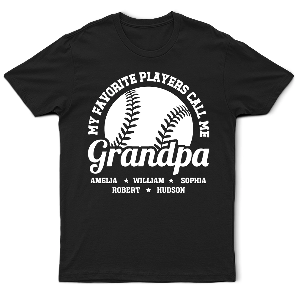 Gift For Father, Gift For Grandpa, Baseball, Happy - Baseball My Favorite Players Call Me Grandpa - Personalized T Shirt