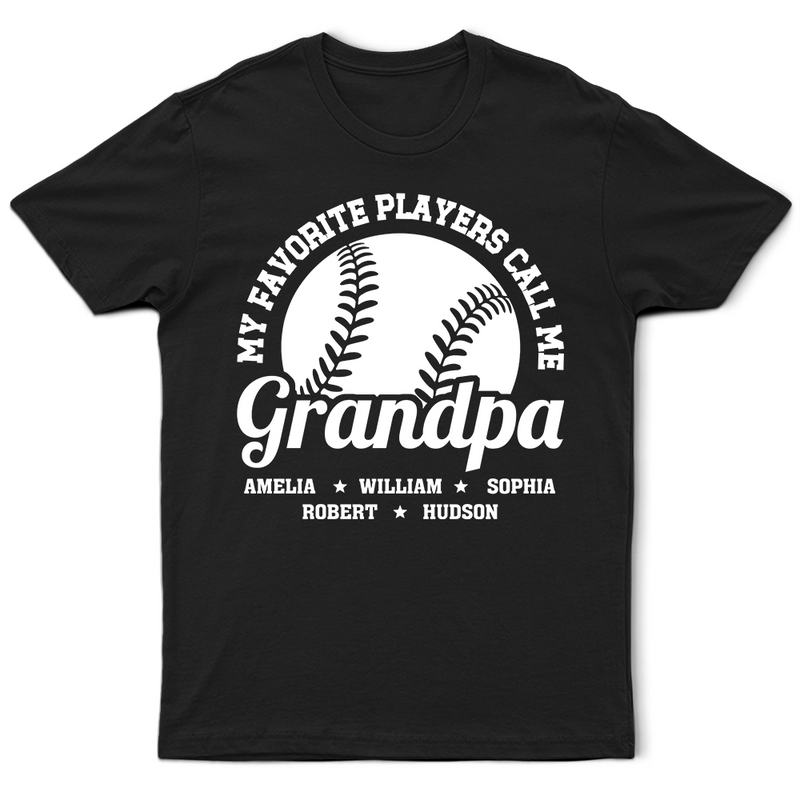 Gift For Father, Gift For Grandpa, Baseball, Happy - Baseball My Favorite Players Call Me Grandpa - Personalized T Shirt
