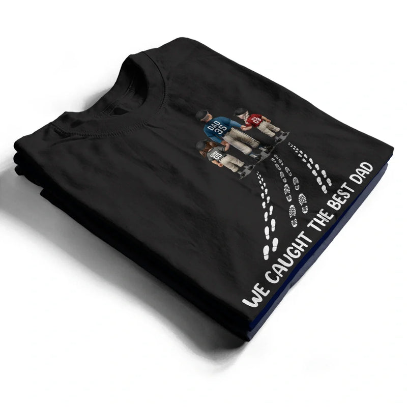 Gift For Father,Baseball,Happy - Baseball We Caught The Best Dad Ever - Personalized T Shirt