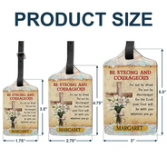 Happy, Gift For Yourself, Gift For Women, Gift For Men, Travel - Be Strong And Courageous - Personalized Luggage Tag