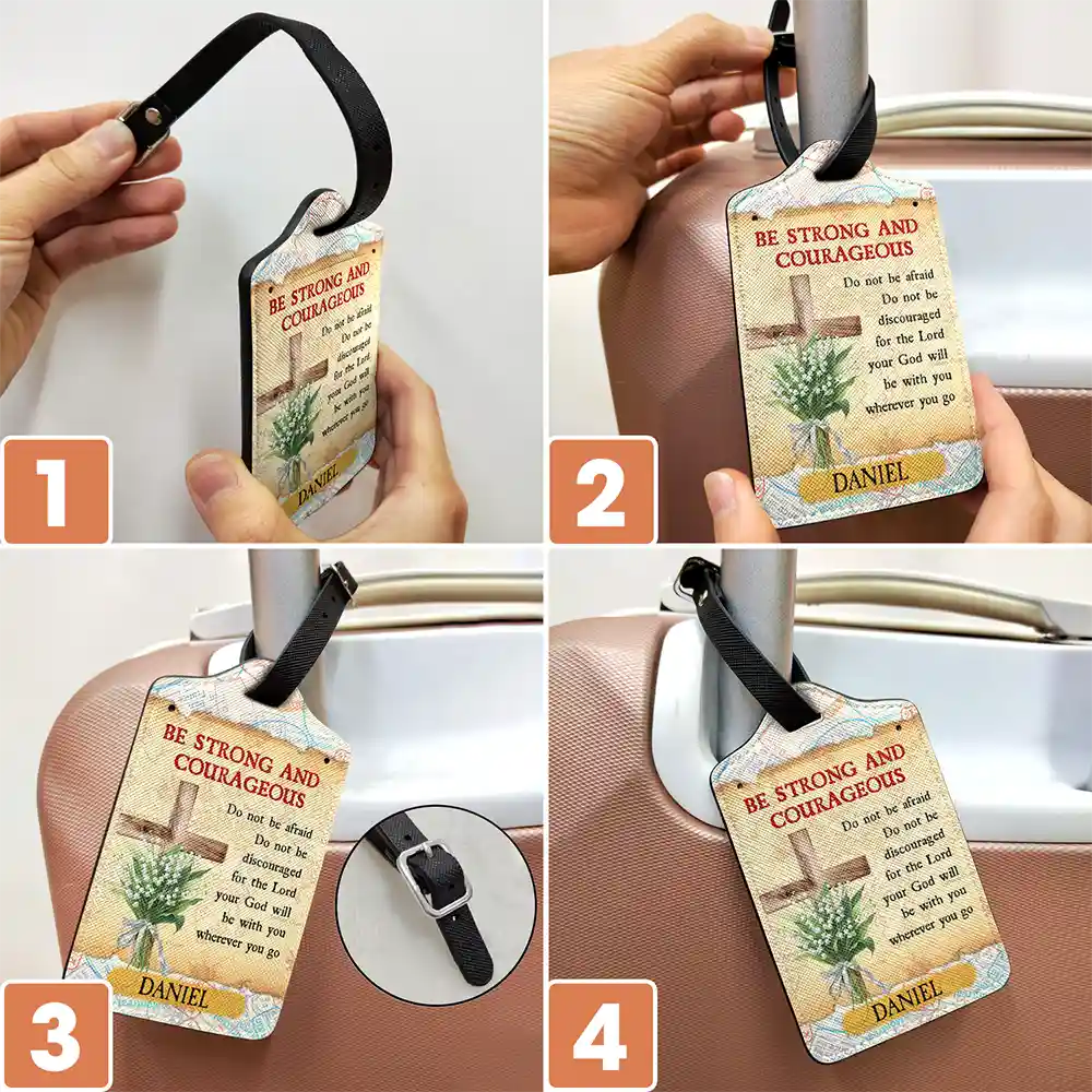 Happy, Gift For Yourself, Gift For Women, Gift For Men, Travel - Be Strong And Courageous - Personalized Luggage Tag