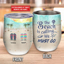 Personalized Beach Beach Is Calling Custom Wine Tumbler