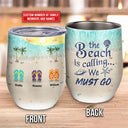 Personalized Beach Beach Is Calling Custom Wine Tumbler