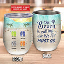 Personalized Beach Beach Is Calling Custom Wine Tumbler