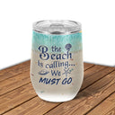 Personalized Beach Beach Is Calling Custom Wine Tumbler