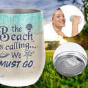Personalized Beach Beach Is Calling Custom Wine Tumbler