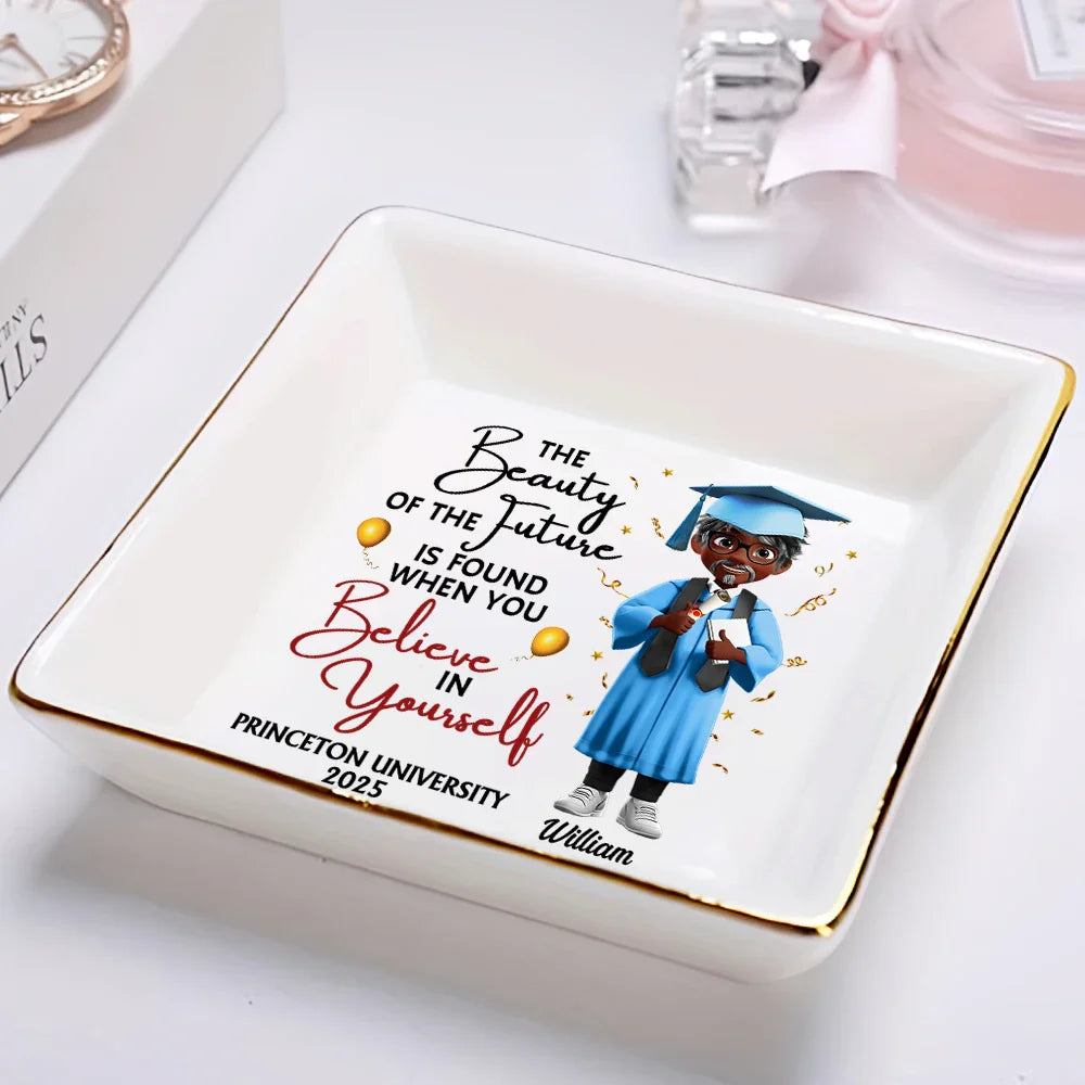 Graduation,Dad,Children,Gift For Sibling,Gift For Bestie - Beauty Of Future Is Found When You Believe In Yourself - Personalized Ring Dish