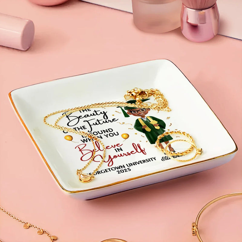 Graduation,Dad,Children,Gift For Sibling,Gift For Bestie - Beauty Of Future Is Found When You Believe In Yourself - Personalized Ring Dish