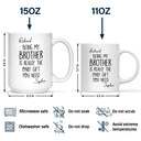Gift For Sisters, Gift For Brothers, Gift For Sibling, Cousin, Happy - Being My Brother Sister Is Really The Only Gift You Need - Personalized Mug