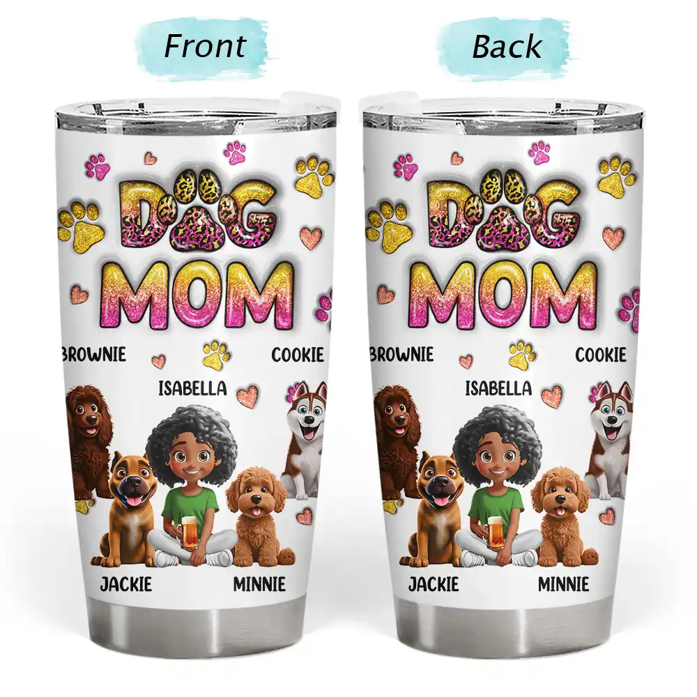Dog Mom, Happy - Best Dog Mom Ever 3D A Woman And Her Dogs - Personalized Tumbler