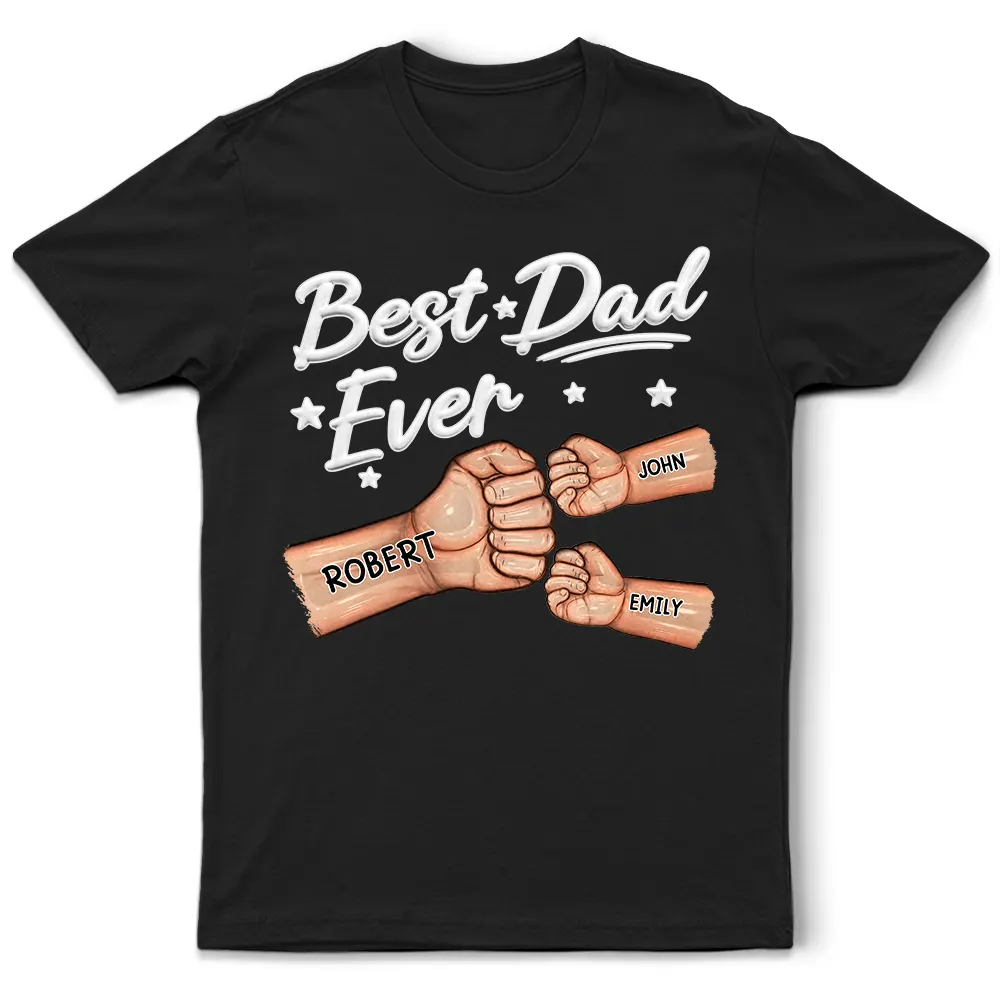 Best Dad Ever Hand Punch 3D Effect - Personalized T Shirt