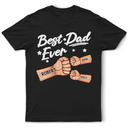 Gift For Father,Top Market,Confident,Icon - Best Dad Ever Hand Punch 3D Effect - Personalized T Shirt