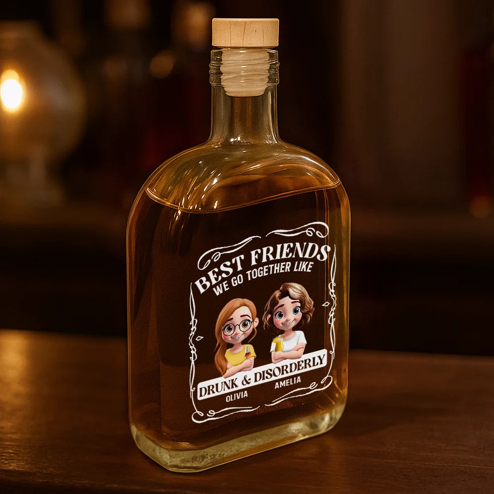 Gift For Bestie, Gifts For Colleagues, Gift For Brothers, Happy - Best Friends We Go Together Like Drunk And Disorderly - Personalized Whiskey Bottle