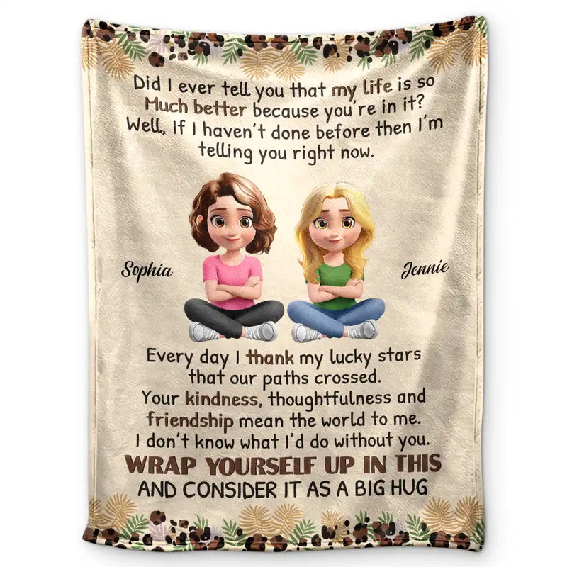 Gift For Bestie, Happy - Bestie Did I Ever Tell You - Personalized Fleece Blanket, Sherpa Blanket