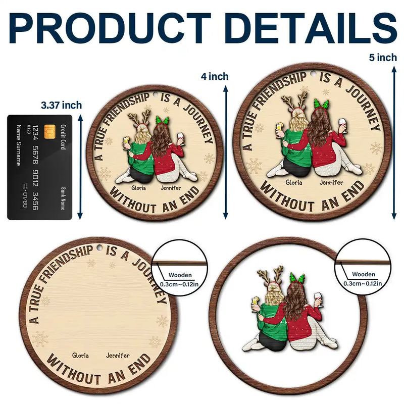 Gift For Bestie, Gift For Sisters, Gift For Women, Gifts For Colleagues, Happy, Christmas - Bestie A True Friendship Is A Journey Without An End - Personalized 2-Layered Wooden Ornament