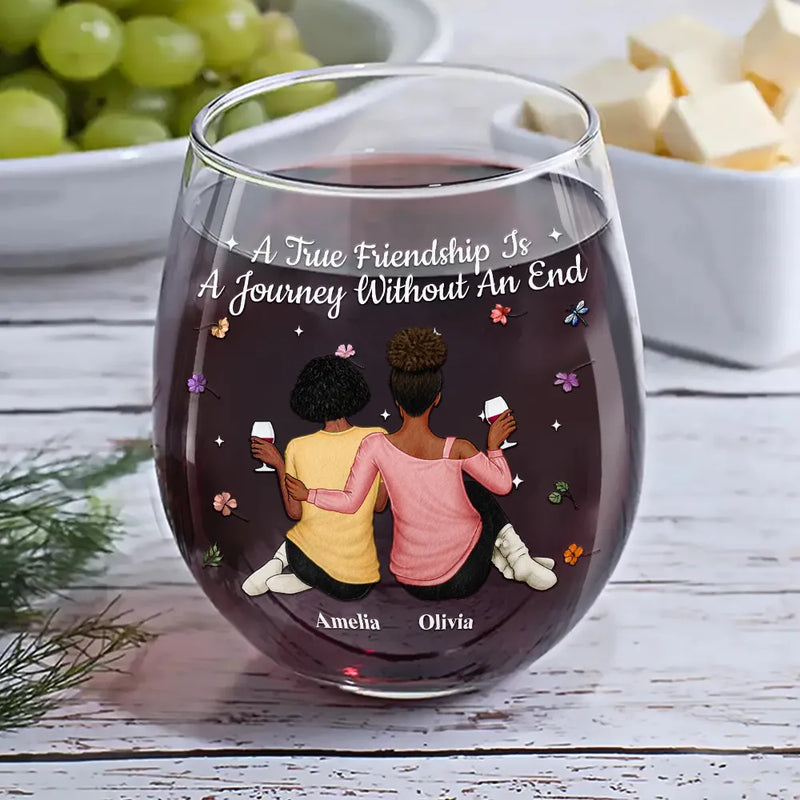 Gift For Bestie, Gift For Sisters, Gift For Women, Gifts For Colleagues, Happy - Bestie A True Friendship Is A Journey Without An End - Personalized Stemless Wine Glass