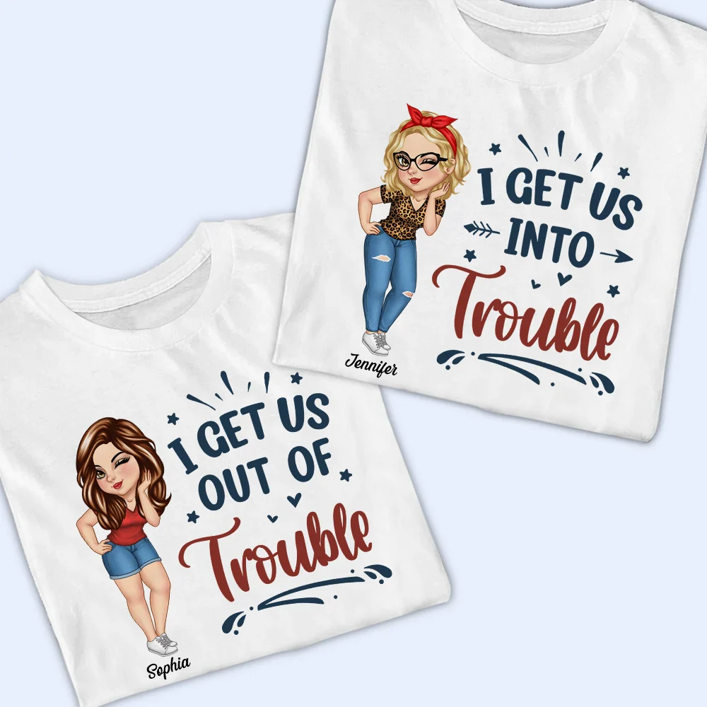 Bestie I Get Us Into Trouble - Personalized T Shirt