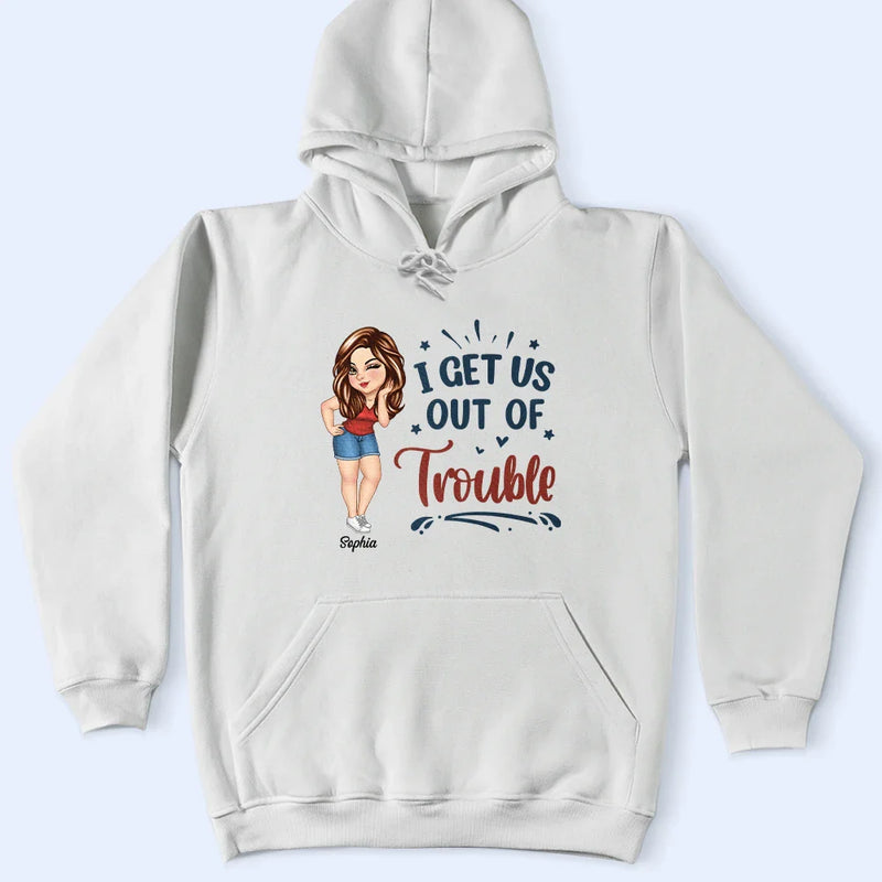 Gift For Bestie,Gifts For Colleagues,Gift For Sisters,Funny - Bestie I Get Us Into Trouble - Personalized T Shirt