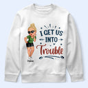 Gift For Bestie,Gifts For Colleagues,Gift For Sisters,Funny - Bestie I Get Us Into Trouble - Personalized T Shirt