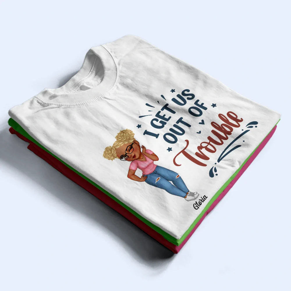 Gift For Bestie,Gifts For Colleagues,Gift For Sisters,Funny - Bestie I Get Us Into Trouble - Personalized T Shirt