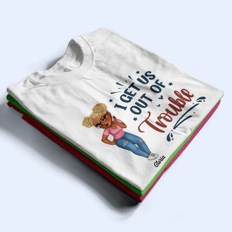Gift For Bestie,Gifts For Colleagues,Gift For Sisters,Funny - Bestie I Get Us Into Trouble - Personalized T Shirt