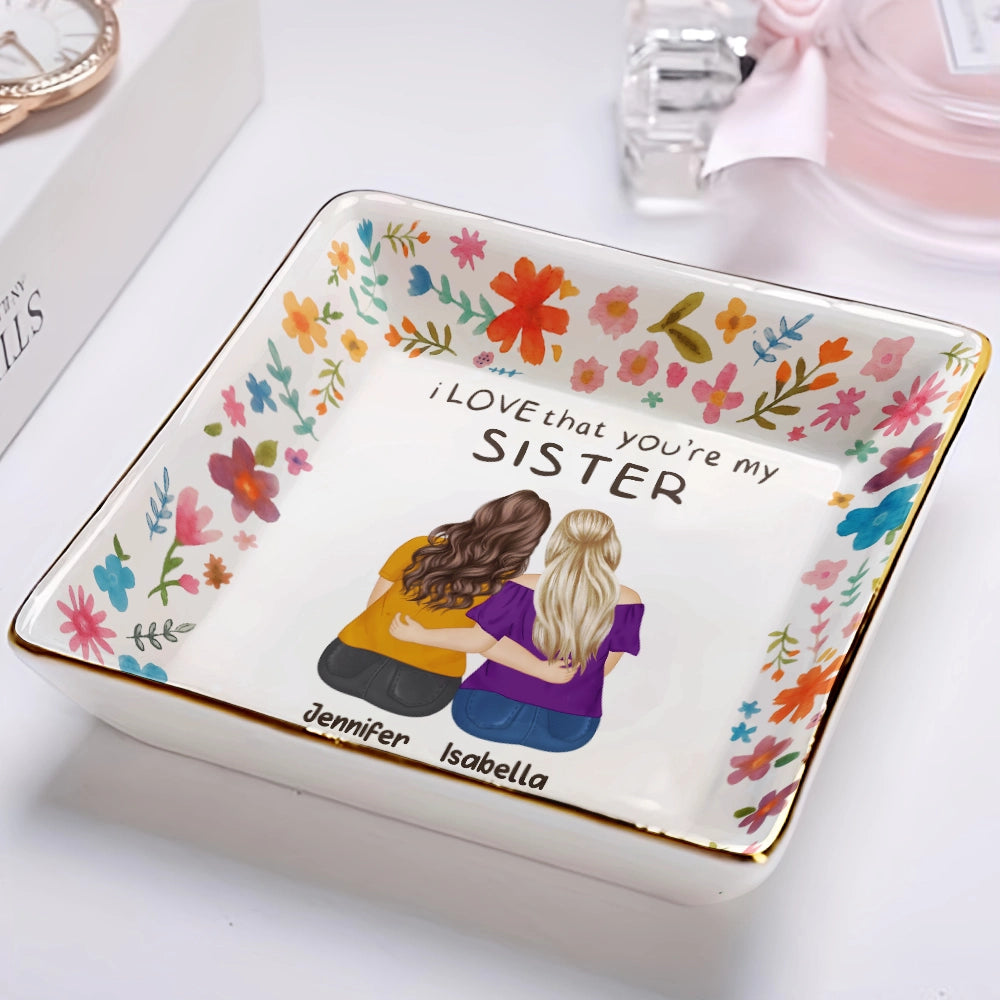 Gift For Bestie,Gift For Sisters,Gift For Women,Happy - Bestie Sister I Love That You're My Sister - Personalized Ring Dish