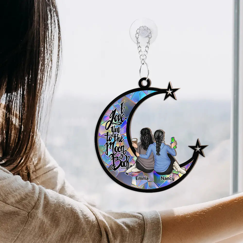 Gift For Bestie,Love - Besties I Love You To The Moon - Personalized Window Hanging Suncatcher Ornament