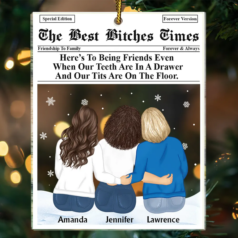 Gift For Bestie, Old Best friends, Funny - Besties Times Here's To Being Friends - Personalized Custom Shaped Acrylic Ornament