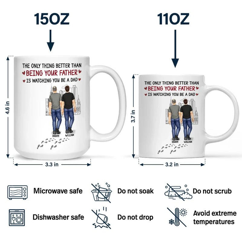 Gift For Father, New Dad, Gift For Son, Dad - Sons, Mom - Sons, Happy - Better Than Being Your Father - Personalized Mug