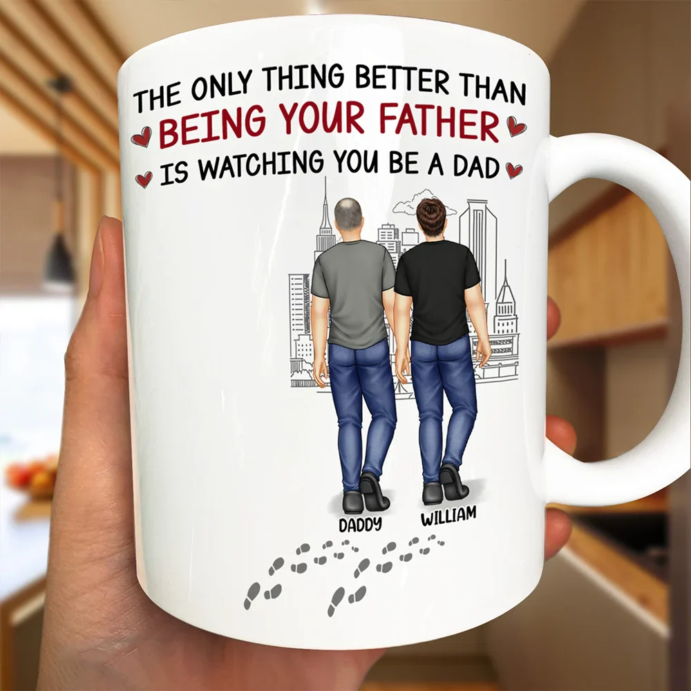 Gift For Father, New Dad, Gift For Son, Dad - Sons, Mom - Sons, Happy - Better Than Being Your Father - Personalized Mug