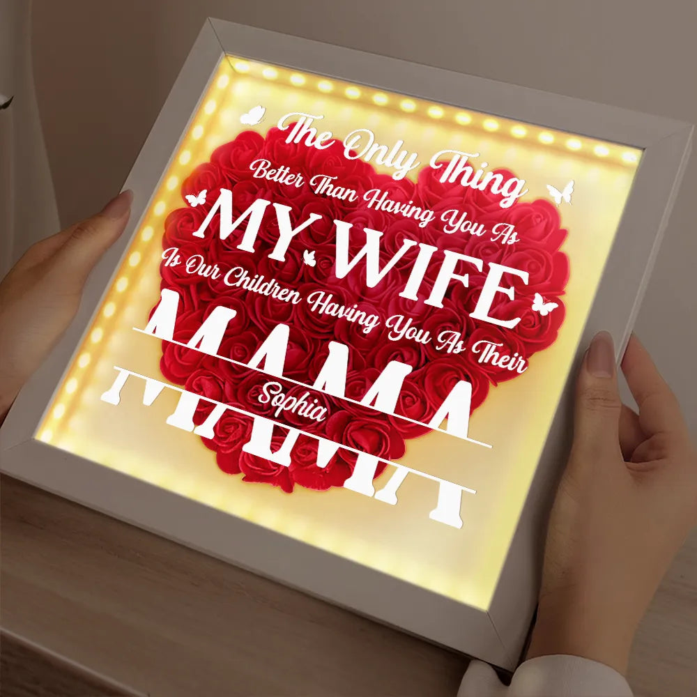 Gift For Wife,Gift For Mother,Gift For Couples,Happy - Better Than Having You As My Wife - Personalized LED Light Flower Shadow Box