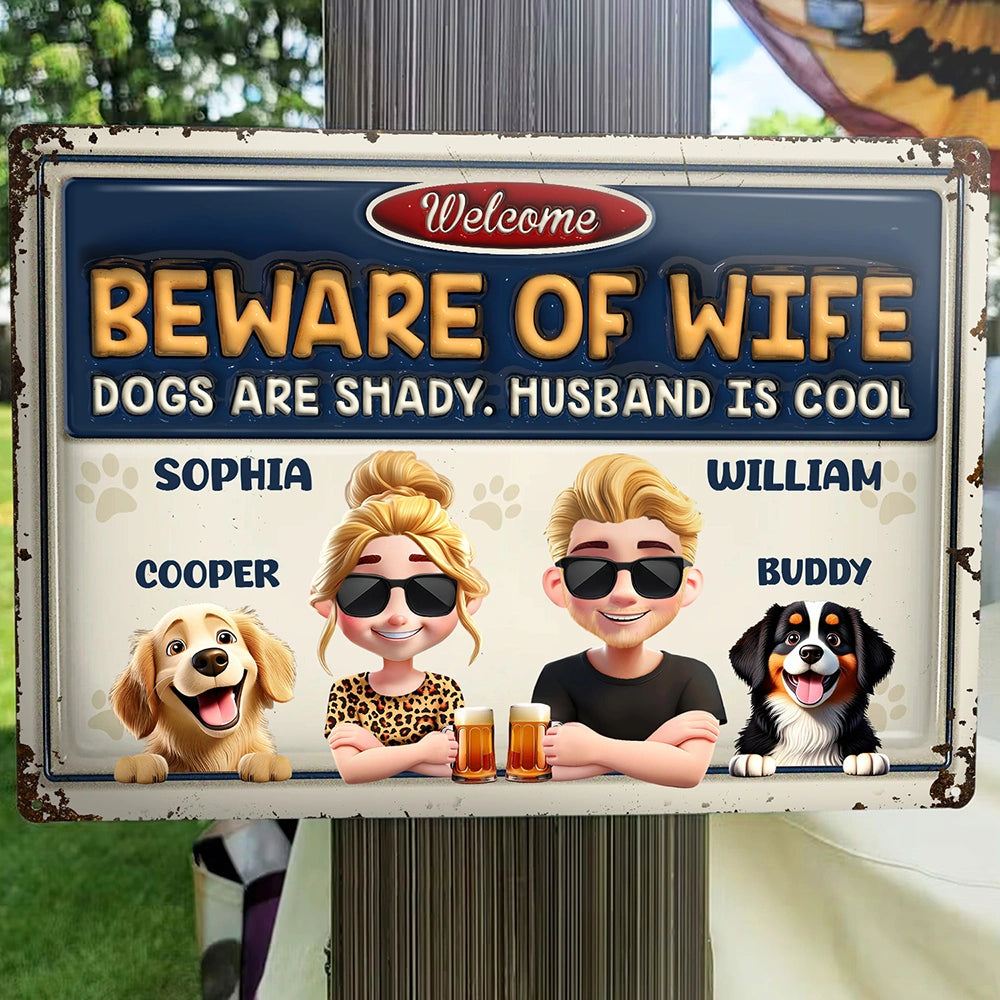 Dog Mom,Gift For Wife - Beware Of Wife Dogs Are Shady Husband Is Cool Pet Mom Dad - Personalized Classic Metal Signs