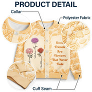 Gift For Bestie,Love - Birth Flower Grow An Old Friend - Personalized Cardigan