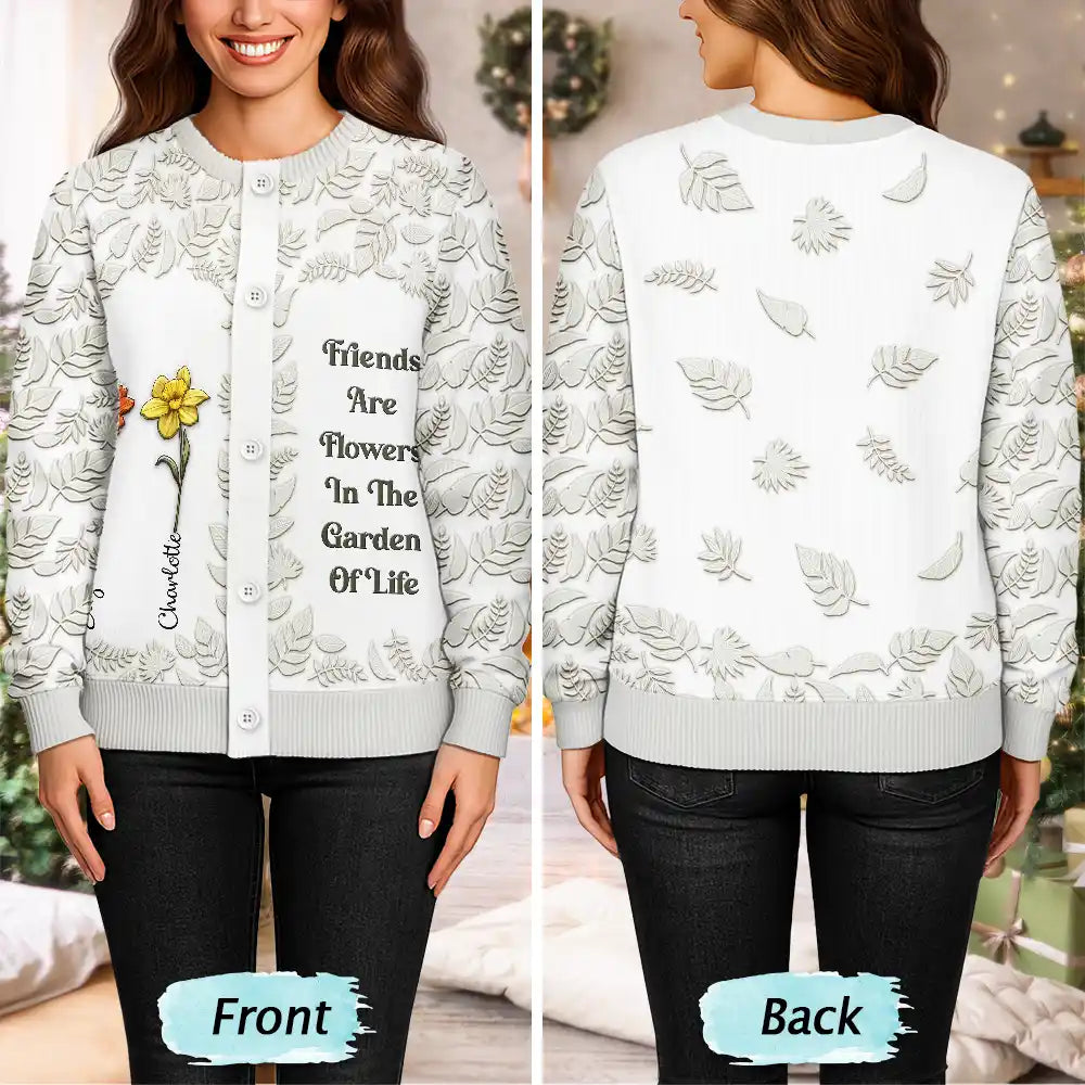 Gift For Bestie,Love - Birth Flower Grow An Old Friend - Personalized Cardigan