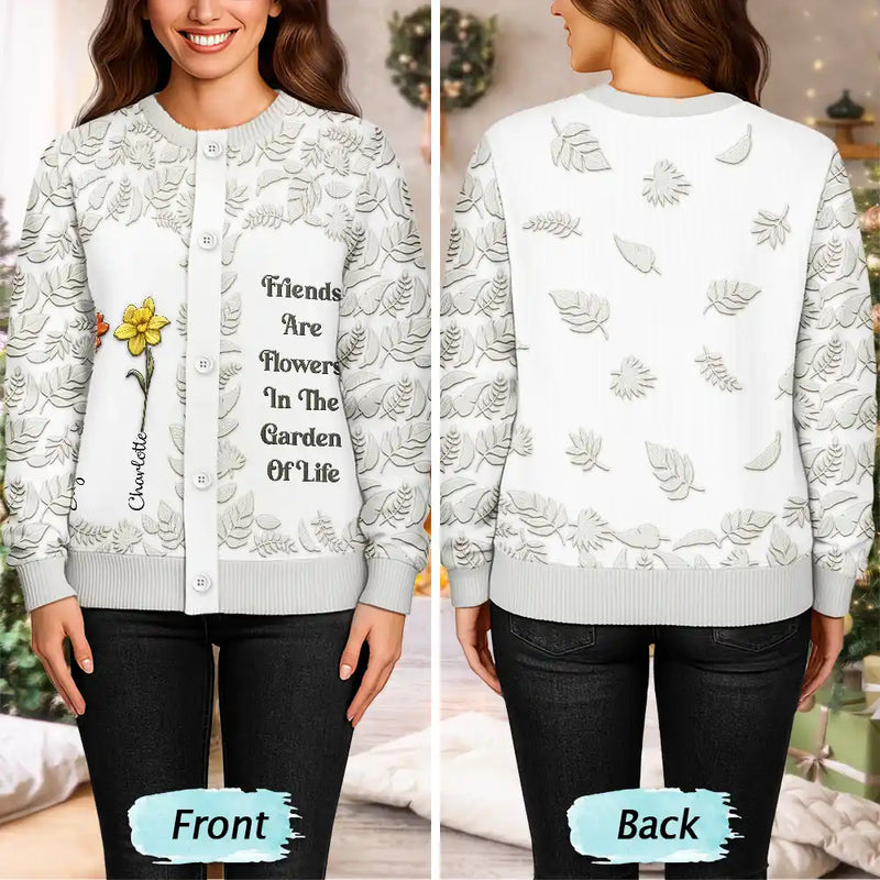 Gift For Bestie,Love - Birth Flower Grow An Old Friend - Personalized Cardigan