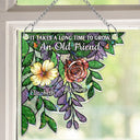Happy,Gift For Bestie,Old Best friends,Gift For Sisters - Birth Flower Grow An Old Friend - Personalized Window Corner Suncatcher