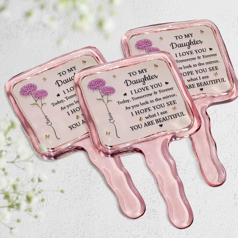 Gift For Daughter, Gift For Grandkids, Gift For Sisters, Gift For Bestie, Love, Top Market, Gift For Women - Birth Flower My Daughter You Are Beautiful - Personalized Handheld Mirror