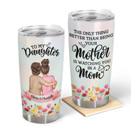 Gift For Yourself,Gift For Women,Gift For Mother,Gift For Daughter,Mom - Daughters (Adult),Gift For Sisters,Gift For Bestie,Cousin,New Mom,Love - Birth Flower Watching You Be A Mom - Personalized Tumbler