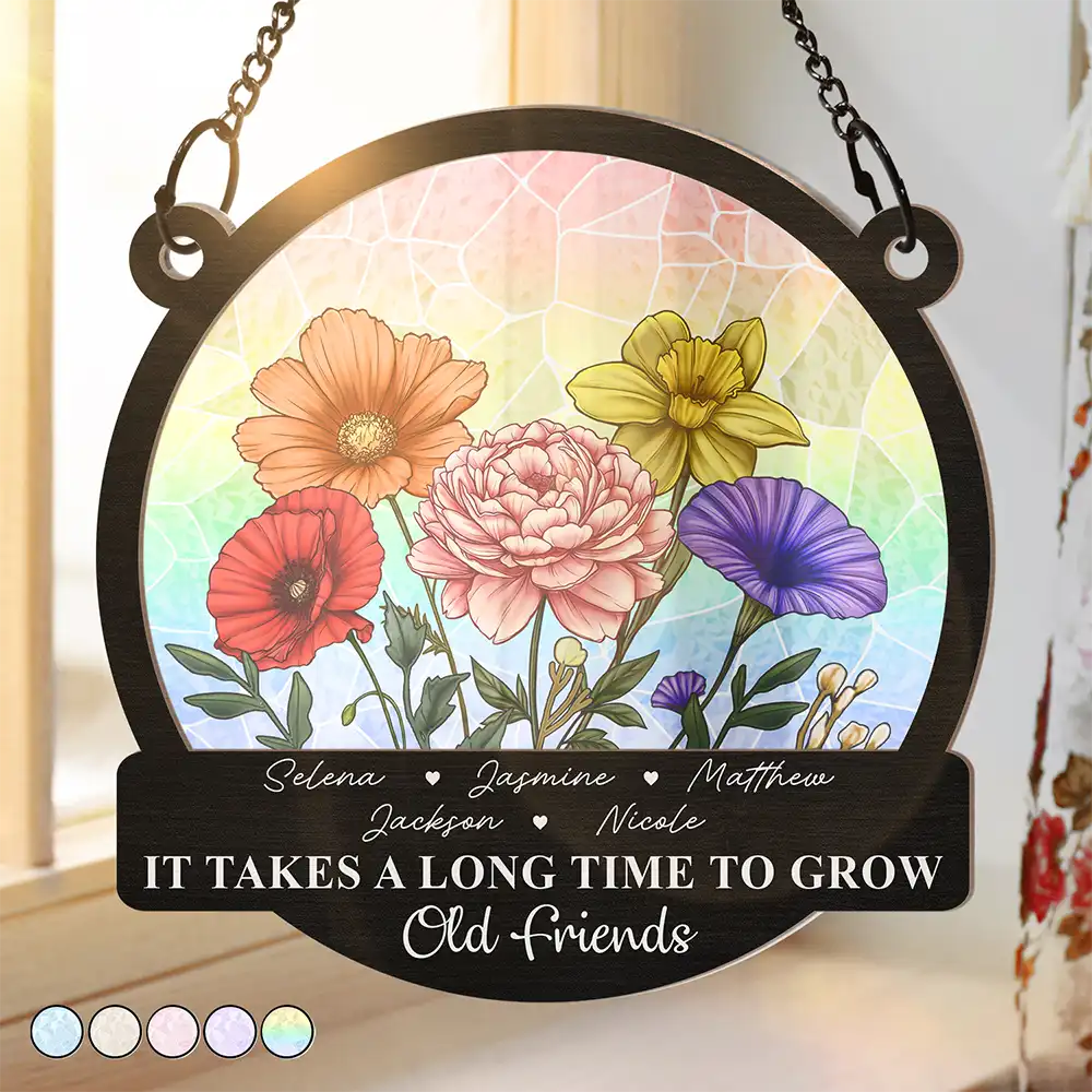 Birth Flowers Grow An Old Friend - Personalized Window Hanging Suncatcher Ornament