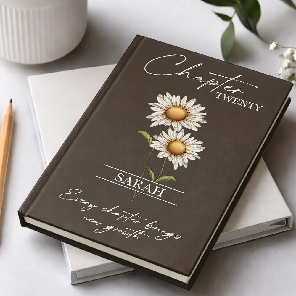 Gift For Yourself,Gift For Women,Gift For Sisters,Gift For Daughter,Gift For Bestie,Happy - Birth Month Flower Every Chapter Brings New Growth - Personalized Hardcover Journal