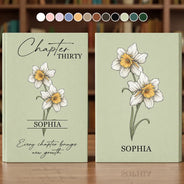 Gift For Yourself,Gift For Women,Gift For Sisters,Gift For Daughter,Gift For Bestie,Happy - Birth Month Flower Every Chapter Brings New Growth - Personalized Hardcover Journal