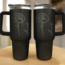 Gift For Yourself, Gift For Women, Happy - Birth Month Flowers & Names - Personalized Engraved 40oz Tumbler