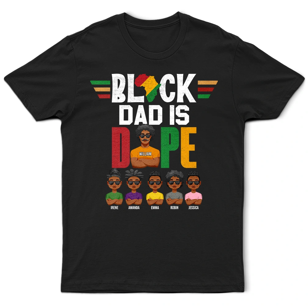 Gift For Yourself,Gift For Men,Gift For Grandpa,Gift For Father - Black Dad Is Dope - Personalized T Shirt