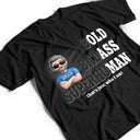 Gift For Men,Gift For Father,Gift For Grandpa,Non-Eng,Vector,Sarcastic - Bold Superhuman Old Man Fun Dad Papa - Personalized T Shirt