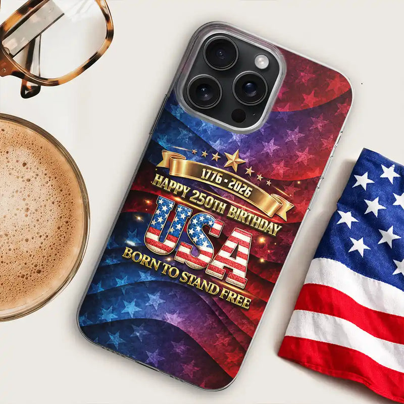 Independence Day, America 250th, Gift For Yourself, Happy, No Custom, Gift For Women, Gift For Men - Born To Stand Free 250th Anniversary USA - Clear Phone Case