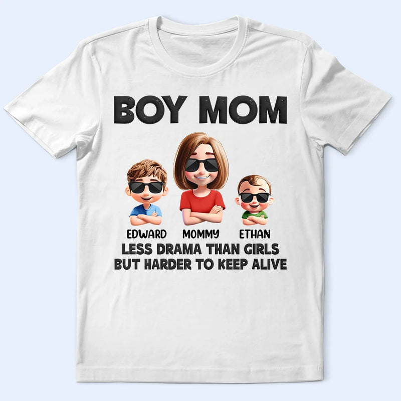 Gift For Wife,Gift For Mother,Mom,Sons - Boy Mom Less Drama Than Girls But Harder To Keep Alive - Personalized T Shirt