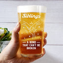 Gift For Brothers, Gift For Sisters, Gift For Sibling, Cousin, Gift For Women, Gift For Men, Happy - Brothers A Bond That Can't Be Broken - Personalized Beer Glass