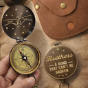 Gift For Brothers,Cousin,Gift For Men,Happy,Icon,Proud - Brothers A Bond That Can't Be Broken - Personalized Engraved Brass Compass