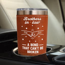 Gift For Brothers, Gift For Sisters, Gift For Sibling, Cousin, Gift For Women, Gift For Men, Happy - Brothers A Bond That Can't Be Broken - Personalized Leather Tumbler