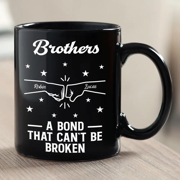 Gift For Brothers,Gift For Sisters,Gift For Sibling,Cousin,Gift For Women,Gift For Men,Happy - Brothers A Bond That Can't Be Broken - Personalized Mug